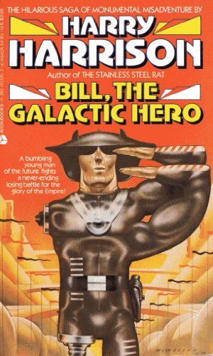 Bill, The Galactic Hero by Harry Harrison