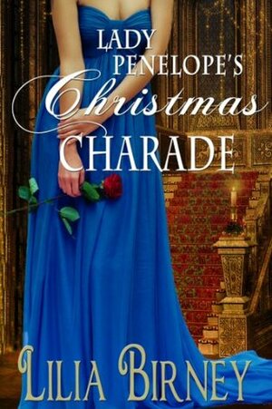 Lady Penelope's Christmas Charade, a Regency Romance by Lilia Birney, Lily Smith