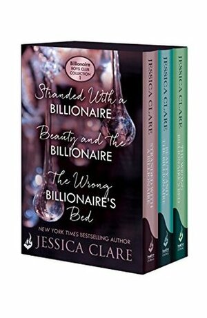 Billionaire Boys Club Collection 1: Stranded With A Billionaire / Beauty And The Billionaire / The Wrong Billionaire's Bed by Jessica Clare
