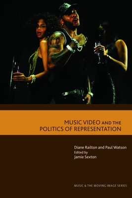 Music Video and the Politics of Representation by Paul Watson, Diane Railton