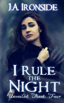 I Rule the Night by J. a. Ironside