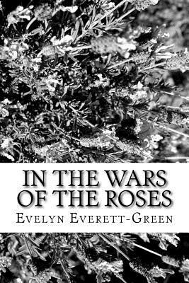 In the Wars of the Roses by Evelyn Everett-Green