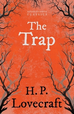 The Trap (Fantasy and Horror Classics): With a Dedication by George Henry Weiss by George Henry Weiss, H.P. Lovecraft