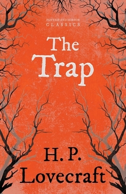 The Trap (Fantasy and Horror Classics): With a Dedication by George Henry Weiss by H.P. Lovecraft, George Henry Weiss