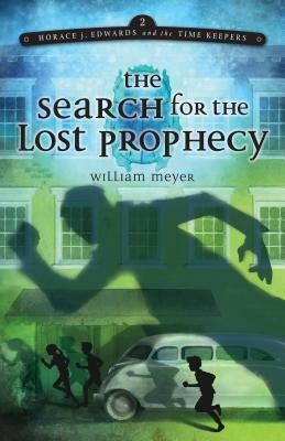 The Search for the Lost Prophecy by William Meyer