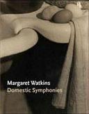 Margaret Watkins: Domestic Symphonies by Lori Pauli, Margaret Watkins