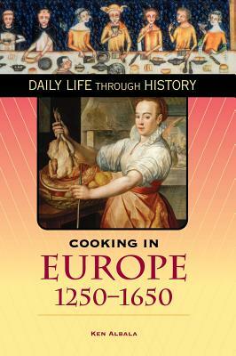Cooking in Europe, 1250-1650 by Ken Albala