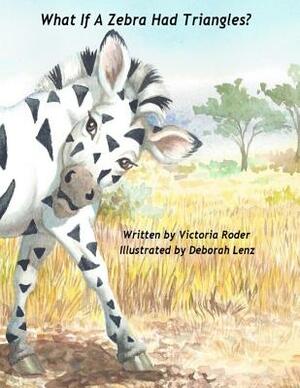 What If A Zebra Had Triangles? by Victoria Roder
