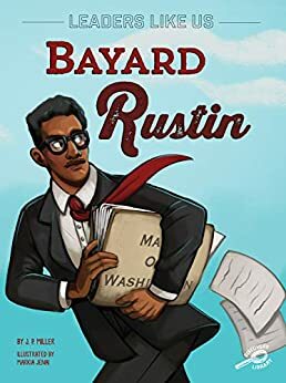 Rourke Educational Media | Leaders Like Us: Bayard Rustin | 24pgs by J.P. Miller