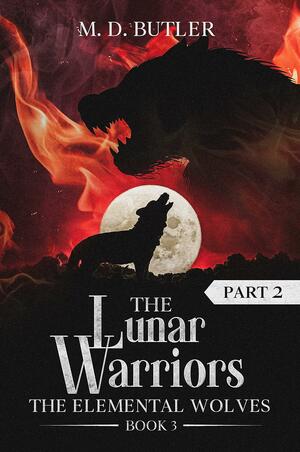 The Lunar Warriors by M.D. Butler, M.D. Butler