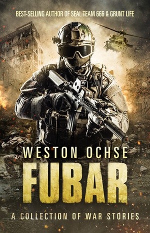FUBAR: A Collection of War Stories by Weston Ochse
