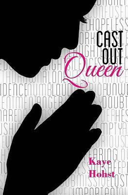 Cast Out Queen by Kaye Hohst