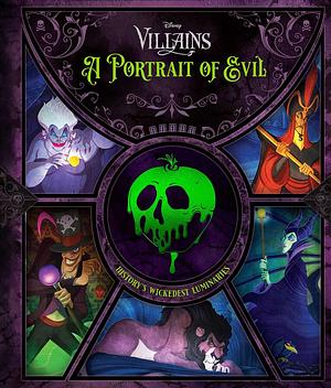 Disney Villains: A Portrait of Evil: History's Wickedest Luminaries by Pat Shand