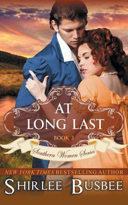 At Long Last (The Southern Women Series, Book 3) by Shirlee Busbee