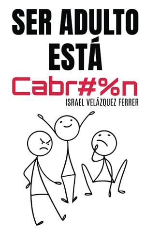 Ser adulto está Cabr#%n  by Israel Velázquez Ferrer