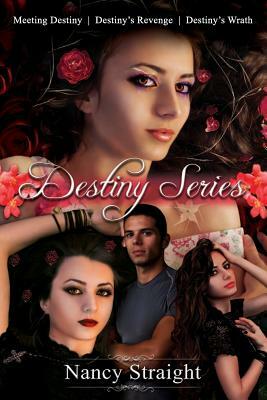 Destiny Series Books 1-3 (Meeting Destiny, Destiny's Revenge and Destiny's Wrath by Nancy Straight