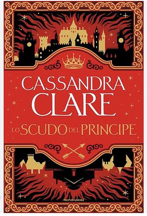 Lo Scudo del Principe by Cassandra Clare