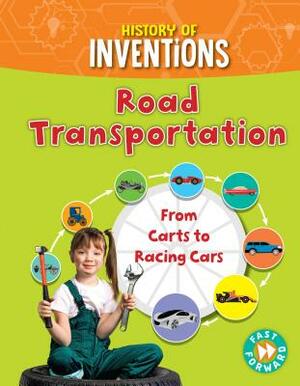 Road Transportation: From Carts to Racing Cars by Tracey Kelly