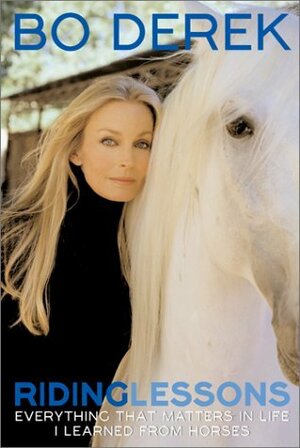 Riding Lessons: Everything That Matters in Life I Learned from Horses by Mark Seal, Bo Derek
