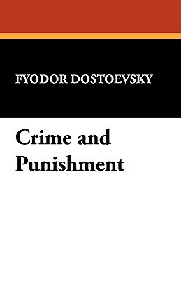 Crime and Punishment by Fyodor Dostoevsky