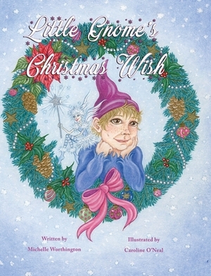 Little Gnome's Christmas Wish by Michelle Worthington