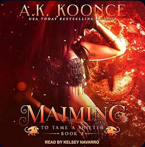 Maiming by A.K. Koonce