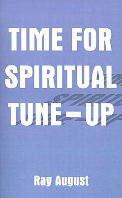 Time for Spiritual Tune-Up by Ray August