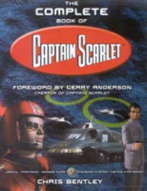 The Complete Book of Captain Scarlet by Chris Bentley