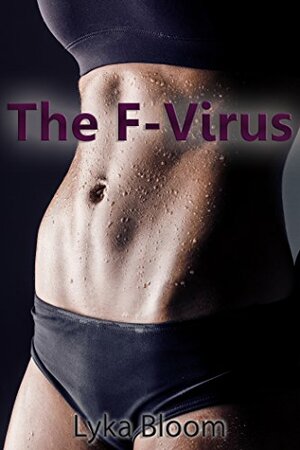 The F-Virus by Lyka Bloom