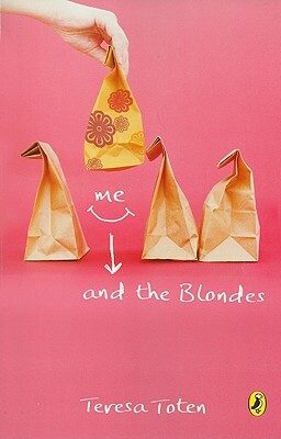Me and the Blondes: Book One of the Series by Teresa Toten