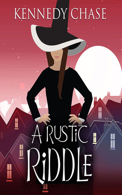 A Rustic Riddle by Kennedy Chase