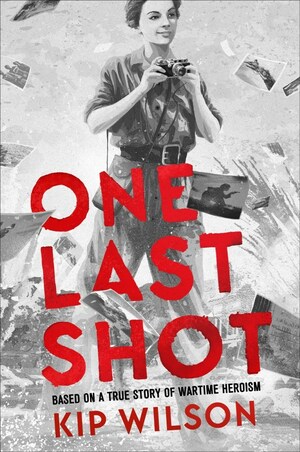 One Last Shot: The Story of Wartime Photographer Gerda Taro by Kip Wilson