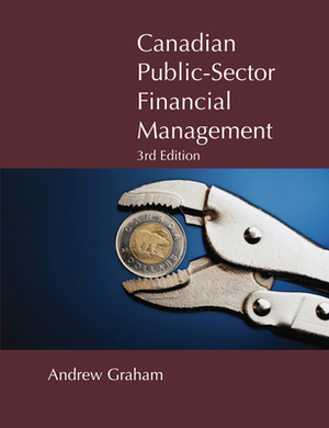 Canadian Public-Sector Financial Management, Volume 200: Third Edition by Andrew Graham