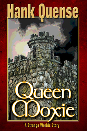 Queen Moxie by Hank Quense