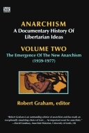 The Emergence of the New Anarchism (1939-1977) (Anarchism: A Documentary History of Libertarian Ideas, Volume Two) by Robert Graham