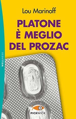 Platone è meglio del Prozac by Lou Marinoff