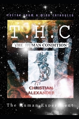 THC - The Human Condition: The Human Experience by Christian Alexander