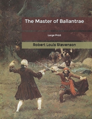 The Master of Ballantrae: Large Print by Robert Louis Stevenson