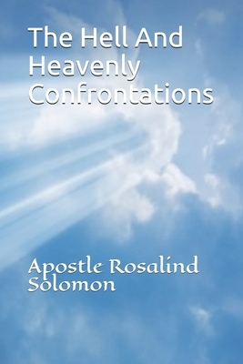 The Hell And Heavenly Confrontations by Rosalind Solomon