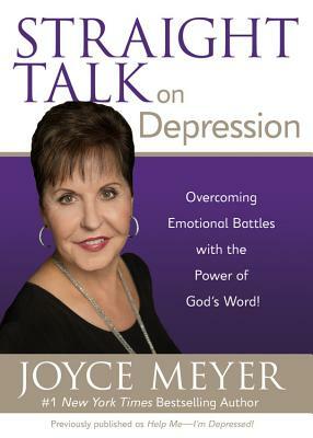 Straight Talk on Depression: Overcoming Emotional Battles with the Power of God's Word! by Joyce Meyer