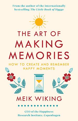 HEALTH MANAGEMENT Art of Making Memories, 1 EA by Meik Wiking, Meik Wiking