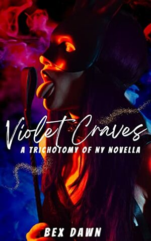 Violet Craves by Bex Dawn