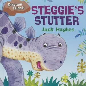 Steggie's Stutter by Jack Hughes