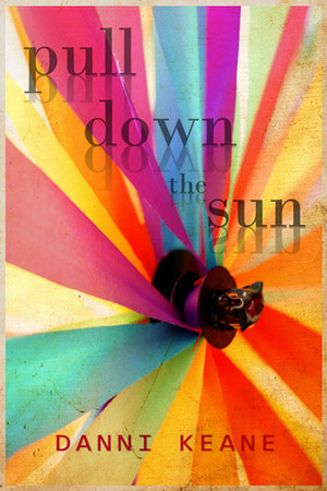 Pull Down the Sun by Danni Keane