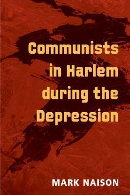 Communists in Harlem during the Depression by Mark Naison