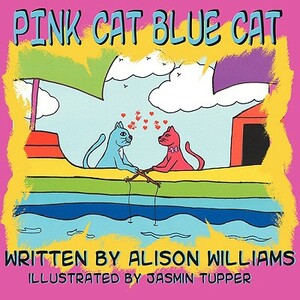 Pink Cat Blue Cat by Alison Williams