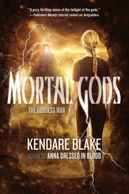 Mortal Gods by Kendare Blake