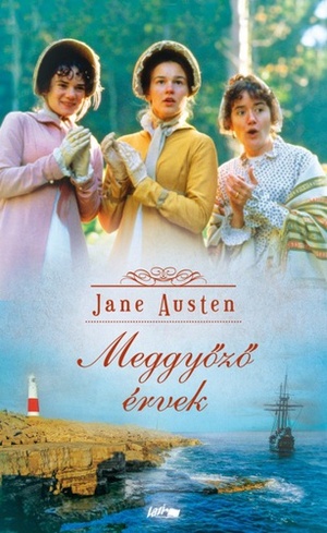 Meggyőző érvek by Jane Austen