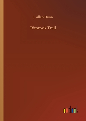 Rimrock Trail by J. Allan Dunn