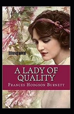 A Lady of Quality Illustrated by Frances Hodgson Burnett